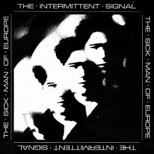 SICK MAN OF EUROPE - INTERMITTENT SIGNAL