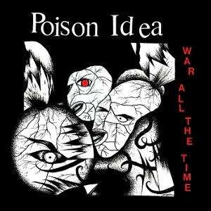 POISON IDEA - WAR ALL THE TIME (LIMITED EDITION)
