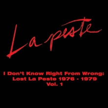 La Peste - I Don't Know Right From Wrong: Lost La Peste 1976-1979 Vol. 1 (2lp)