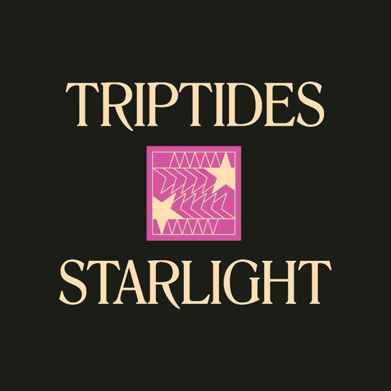 TRIPTIDES - STARLIGHT