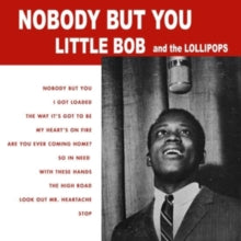 Little Bob & The Lollipops - Nobody But You