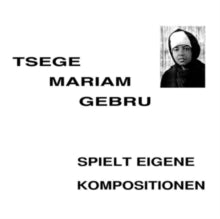 Guebrou,emahoy Tsegue-maryam - Spielt Eigen Kompositionen