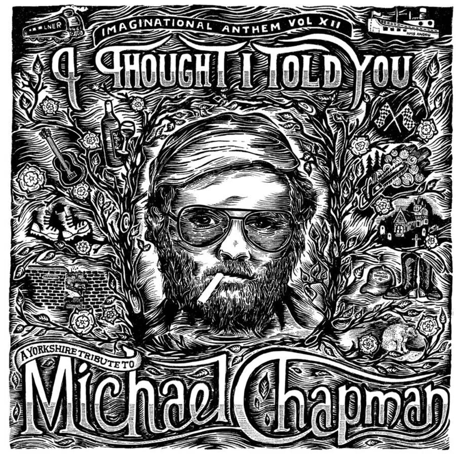 VARIOUS ARTISTS - IMAGINATIONAL ANTHEM VOL. XII: A YORKSHIRE TRIBUTE TO MICHAEL CHAPMAN