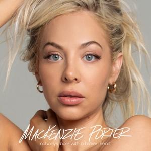 PORTER,MACKENZIE - NOBODY'S BORN WITH A BROKEN HEART