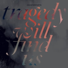Counterparts - Tragedy Will Find Us