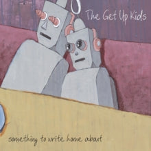 Get Up Kids - Something To Write Home About