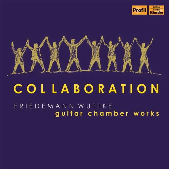WUTTKE,FRIEDEMANN - FRIEDEMANN WUTTKE: COLLABORATION - GUITAR CHAMBER WORKS