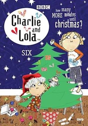 CHARLIE & LOLA: VOL 6: HOW MANY MORE MINUTES UNTIL CHRISTMAS? - CHARLIE & LOLA: VOL 6: HOW MANY MORE MINUTES UNTIL CHRISTMAS?