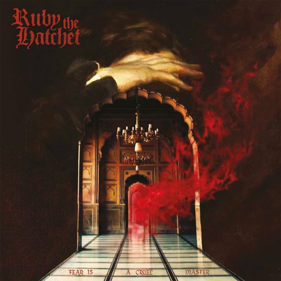RUBY THE HATCHET - FEAR IS A CRUEL MONSTER