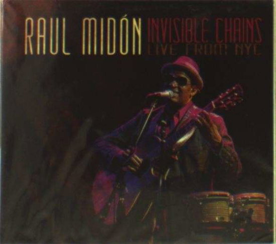 MIDON,RAUL - INVISIBLE CHAINS-LIVE FROM NYC