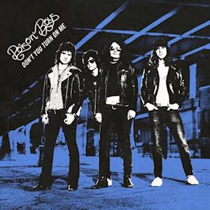 POISON BOYS - DON'T YOU TURN ON ME