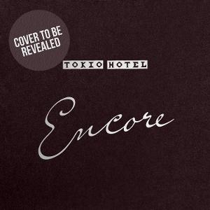 TOKIO HOTEL - ENCORE