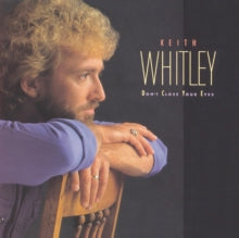 Whitley,keith - Don't Close Your Eyes