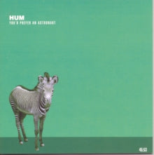 Hum - You'd Prefer An Astronaut