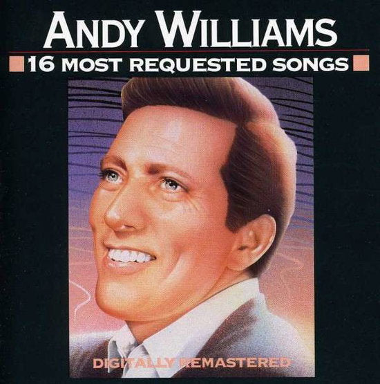 WILLIAMS,ANDY - 16 MOST REQUESTED SONGS