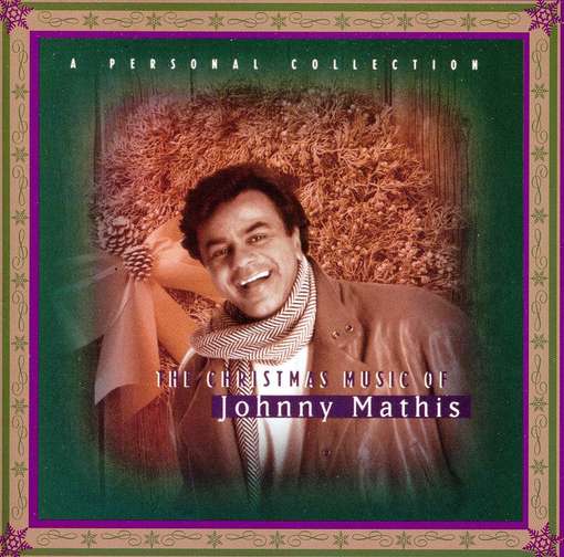 MATHIS, JOHNNY - THE CHRISTMAS MUSIC OF JOHNNY MATHIS: A PERSONAL COLLECTION