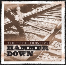 Steeldrivers - Hammer Down