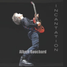 Bouchard,albert - Incantation