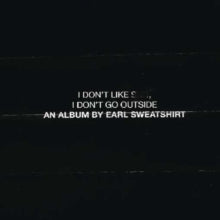 Earl Sweatshirt - I Don't Like Shit I Don't Go Outside