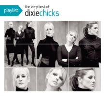 Chicks - Playlist: The Very Best Of The Dixie Chicks