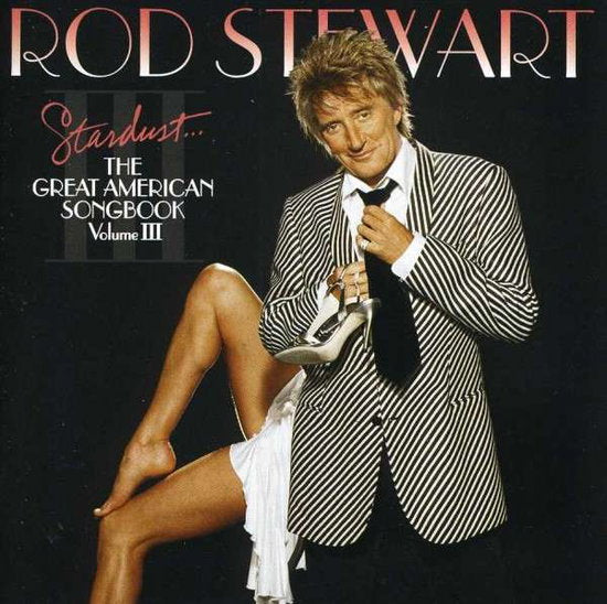 STEWART,ROD - STARDUST: GREAT AMERICAN SONGBOOK 3