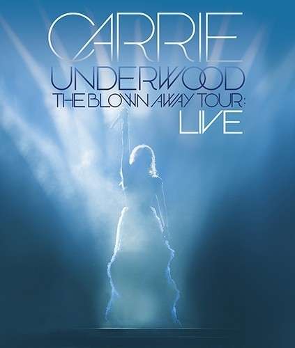 UNDERWOOD,CARRIE - BLOWN AWAY TOUR: LIVE