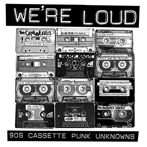 VARIOUS CREEPS - WE'RE LOUD: 90'S CASSETTE PUNK UNKNOWNS