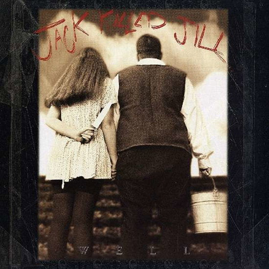 JACK KILLED JILL - WELL