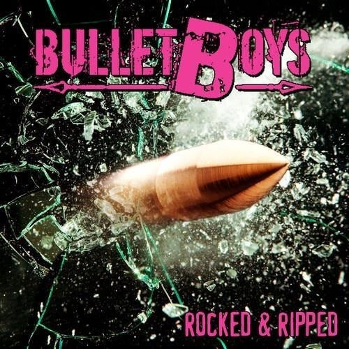 BULLETBOYS - ROCKED & RIPPED