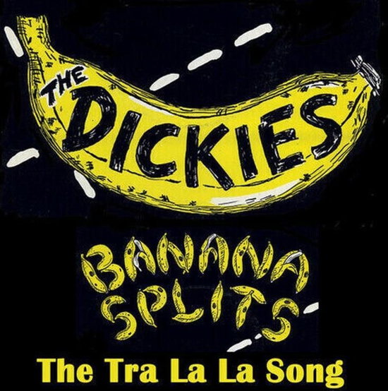 DICKIES - BANANA SPLITS (THE TRA LA LA SONG) (YELLOW/BLACK 7INCH)