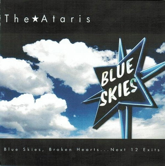 ATARIS - BLUE SKIES. BROKEN HEARTS…NEXT 12 EXITS