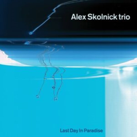 SKOLNICK,ALEX TRIO - LAST DAY IN PARADISE (2LP)