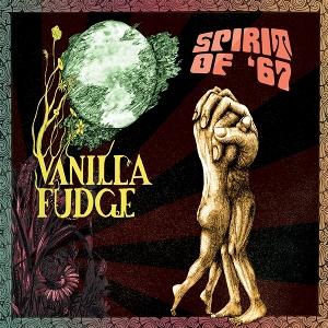 VANILLA FUDGE - SPIRIT OF '67