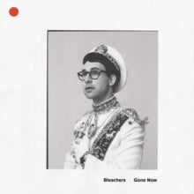 Bleachers - Gone Now