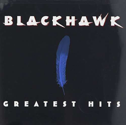 BLACKHAWK - GREATEST HITS