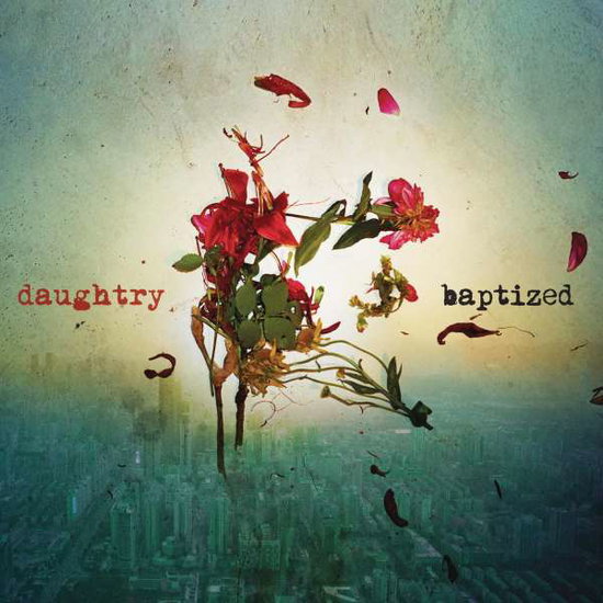DAUGHTRY - BAPTIZED