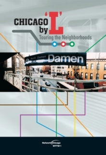 Chicago By 'l': Touring The Neighborhoods - Chicago By 'l': Touring The Neighborhoods