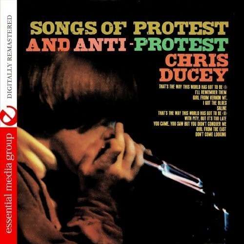 DUCEY,CHRIS - SONGS OF PROTEST AND ANTI-PROTEST