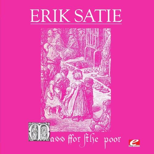 SATIE,ERIK - SATIE: MASS FOR THE POOR (MESSE DES PAUVRES)