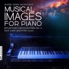 Nguyen,van-anh - Mcencroe: Reflections & Recollections, Vol. 4 - Musical Images For Piano