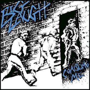BIG LAUGH - CONSUME ME