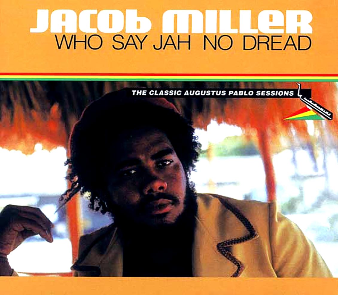 Jacob Miller - Who Say Jah No Dread: The Classic Augustus Pablo Sessions 1974-1975 (22 tracks) (+ 11 bonus tracks) (incl. large booklet)