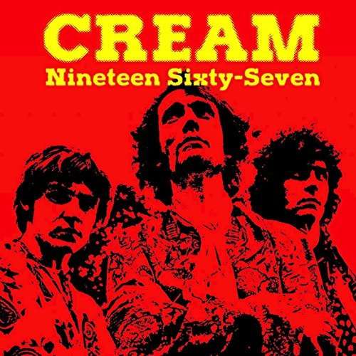 CREAM - NINETEEN SIXTY SEVEN