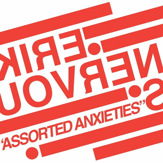 NERVOUS,ERIK - ASSORTED ANXIETIES