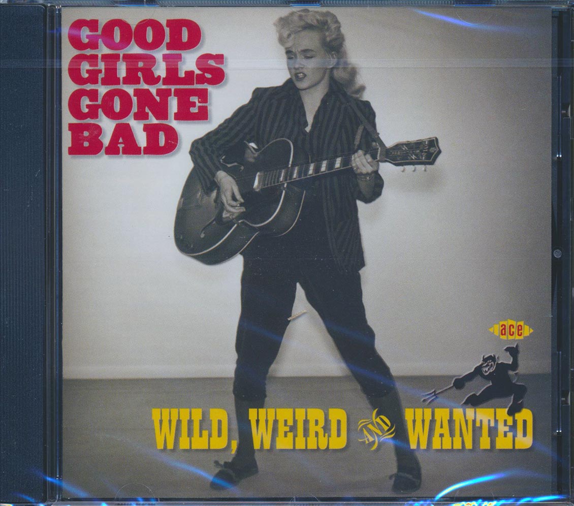 Various - Good Girls Gone Bad: Wild, Weird And Wanted (27 tracks)