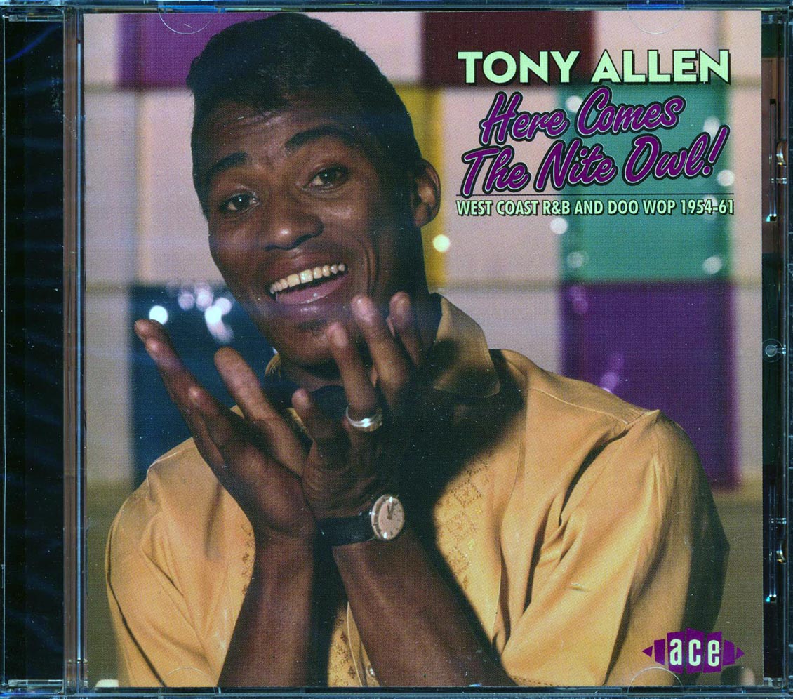 Tony Allen - Here Comes The Nite Owl: West Coast R & B And Doo Wop 1954-1961 (26 tracks)