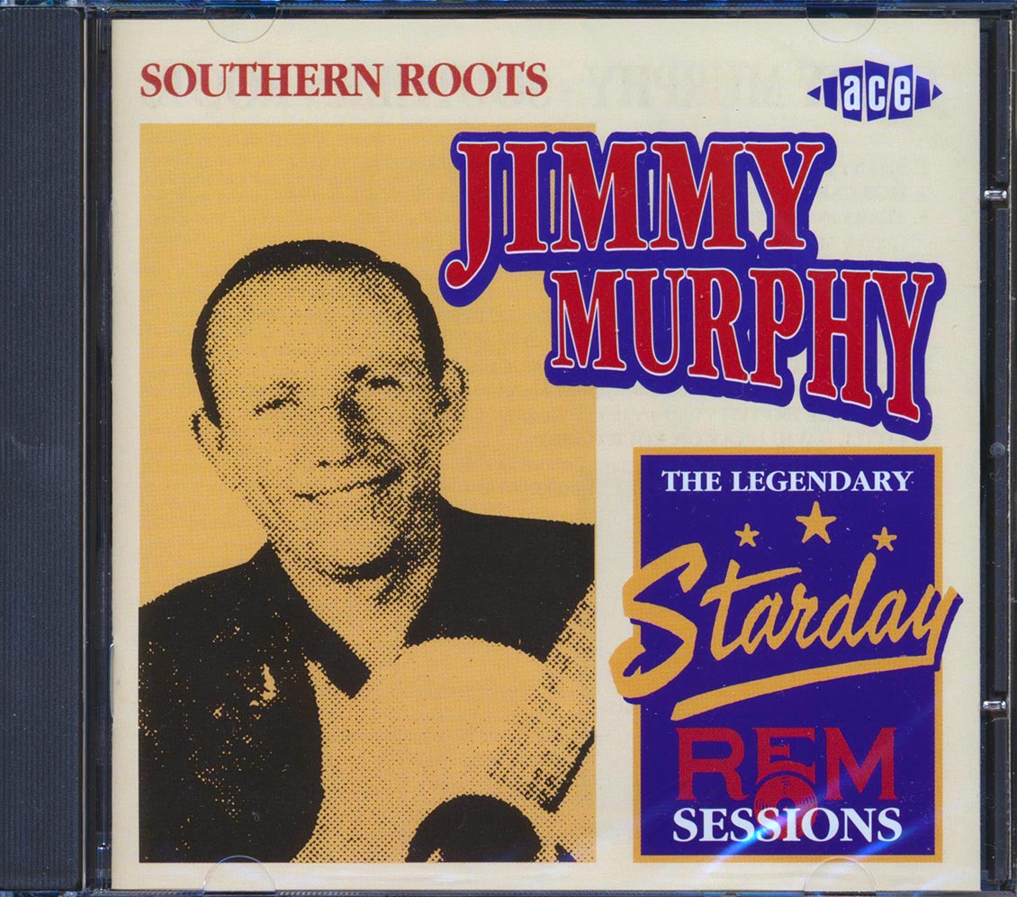 Jimmy Murphy - Southern Roots: The Legendary Starday Rem Sessions (21 tracks)