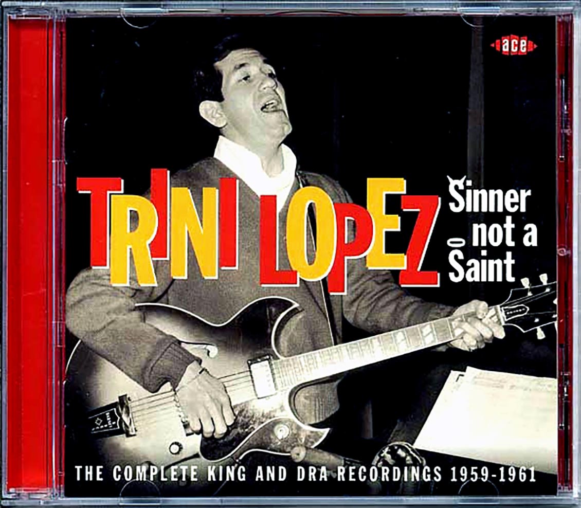 Trini Lopez - Sinner Not A Saint: The Complete King And DRA Recordings 1959-1961 (29 tracks)
