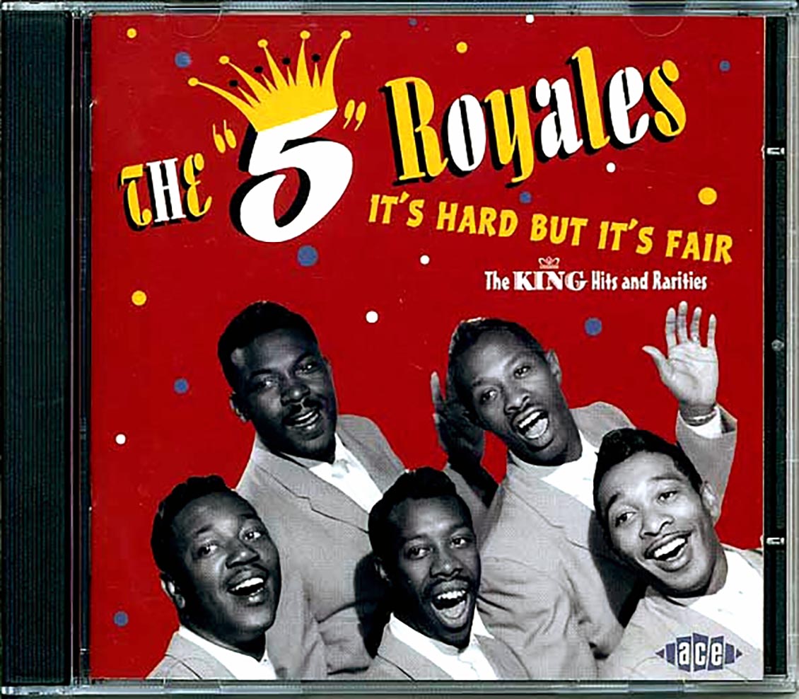 The 5 Royales - It's Hard But It's Fair: The King Hits And Rarities (26 tracks)