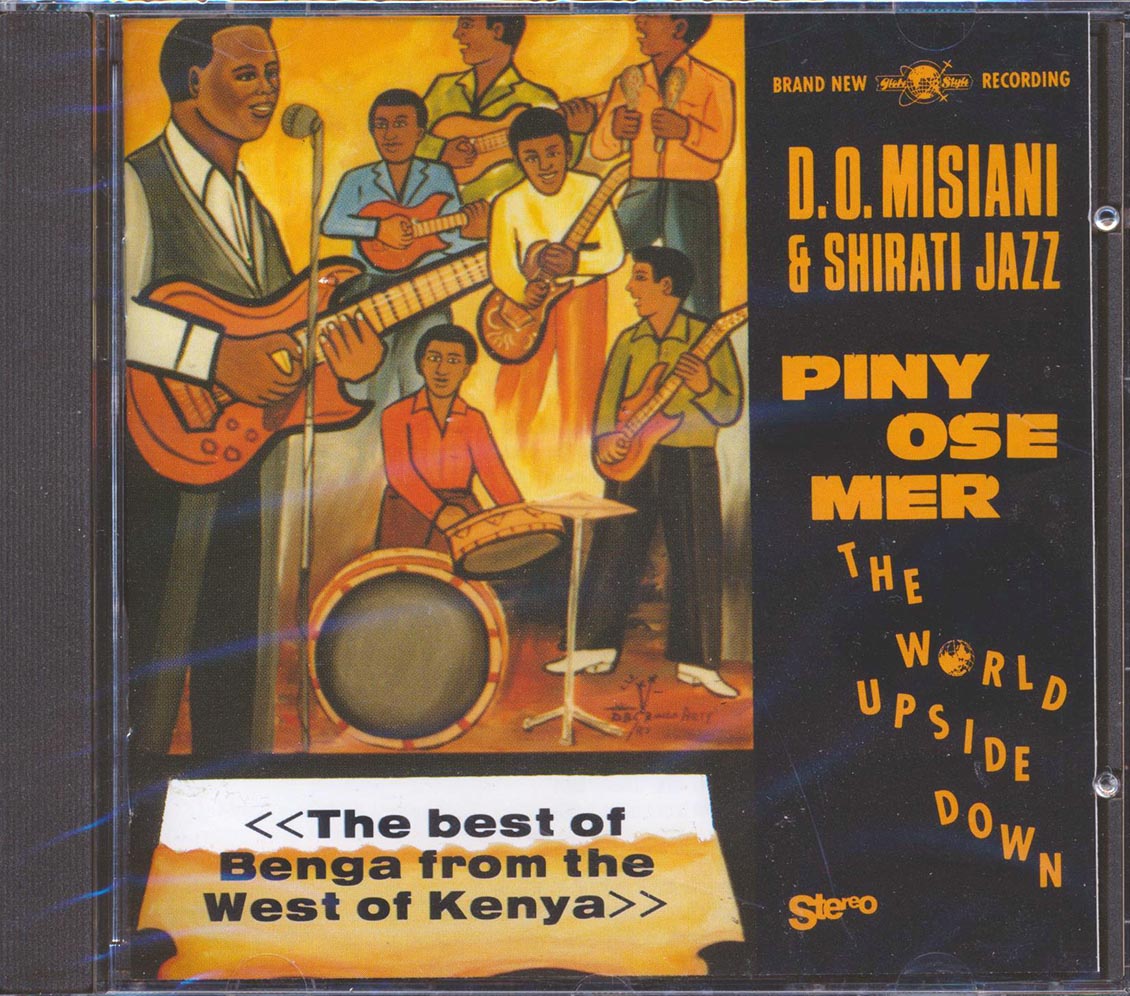 DO Misiani & Shirati Jazz - Piny Ose Mer: The World Upside Down, The Best Of Benga From The West Of Kenya